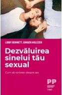 Dezvaluirea sinelui tau sexual. Cum sa vorbesti despre sex