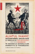 Aliatul inamic. Descompunerea armatei ruse si pericolul bolsevizarii Romaniei – 1917–1918