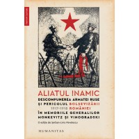 Aliatul inamic. Descompunerea armatei ruse si pericolul bolsevizarii Romaniei – 1917–1918