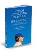 Coach de trilioane de dolari. Bill Campbell si lectiile sale de leadership din Silicon Valley