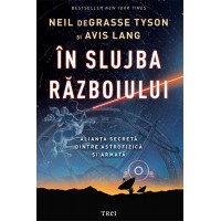 In slujba razboiului. Alianta secreta dintre astrofizica si armata