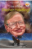 Cine a fost Stephen Hawking?