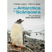 Din Antarctica la Scarisoara. Pe urmele lui Emil Racovita. Cu autograful lui Cristian Lascu!