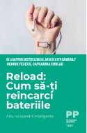 Reload: Cum sa-ti reincarci bateriile. Arta recuperarii inteligente