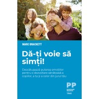 Da-ti voie sa simti! Descatuseaza puterea emotiilor pentru o dezvoltare sanatoasa a copiilor, a ta si a celor din jurul tau