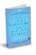 The Power of WOW. Cum sa-ti electrizezi munca si viata punand serviciile pe primul loc