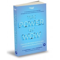 The Power of WOW. Cum sa-ti electrizezi munca si viata punand serviciile pe primul loc