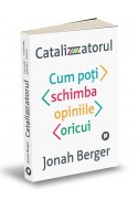 Catalizatorul. Cum poti schimba opiniile oricui