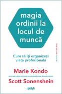 Magia ordinii la locul de munca. Cum sa iti organizezi viata profesionala