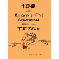 100 de rugaciuni fundamentale ale lui Tetelu