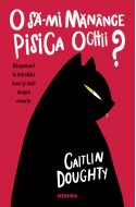 O sa-mi manance pisica ochii? Raspunsuri la intrebari mari si mici despre moarte