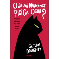 O sa-mi manance pisica ochii? Raspunsuri la intrebari mari si mici despre moarte