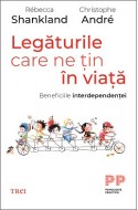 Legaturile care ne tin in viata. Beneficiile interdependentei