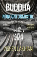 Buddha si nonconformistul. Arta spirituala secreta a reusitei in munca