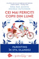 Cei mai fericiti copii din lume. Parenting in stil olandez