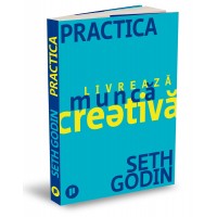 Practica. Livreaza munca creativa