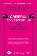 Creierul adolescentului. Ghid de supravietuire pentru parinti