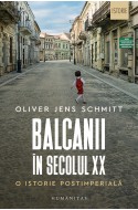 Balcanii in secolul XX. O istorie postimperiala