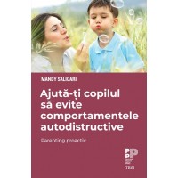 Ajuta-ti copilul sa evite comportamentele autodistructive. Parenting proactiv