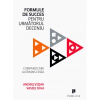 Companii care au invins criza. Formule de succes pentru urmatorul deceniu