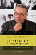 I.L. Caragiale si caligrafia placerii. Despre eul din scrisori. Editie cu autograful autorului