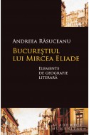 Bucurestiul lui Mircea Eliade. Editie cu autograful autoarei