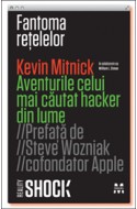 Fantoma retelelor. Aventurile celui mai cautat hacker din lume