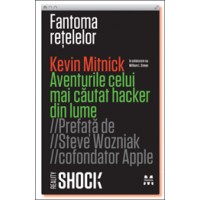 Fantoma retelelor. Aventurile celui mai cautat hacker din lume