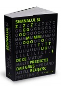 Semnalul si zgomotul. De ce atat de multe predictii dau gres - pe cand altele reusesc