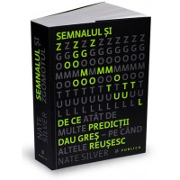 Semnalul si zgomotul. De ce atat de multe predictii dau gres - pe cand altele reusesc