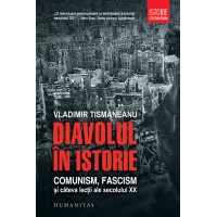 Diavolul in istorie. Comunism, fascism si cateva lectii ale secolului XX