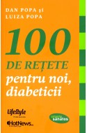 100 de retete pentru noi, diabeticii. Editie cu autograful autorului