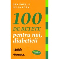 100 de retete pentru noi, diabeticii. Editie cu autograful autorului