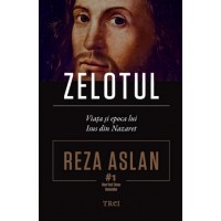 Zelotul. Viata si epoca lui Isus din Nazaret