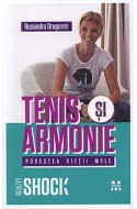 Tenis si armonie. Ruxandra Dragomir, povestea vietii mele 