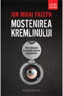 Mostenirea Kremlinului. Rolul spionajului in sistemul comunist de guvernare