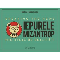 Iepurele mizantrop - Breaking the News. Editie cu autograful autorilor