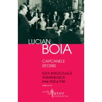 Capcanele istoriei. Elita intelectuala romaneasca intre 1930 si 1950. Editie cu autograful lui Lucian Boia