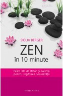 Zen in 10 minute. Peste 300 de sfaturi si exercitii pentru regasirea seninatatii