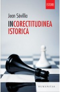 Incorectitudinea istorica. Editie cu autograful autorului