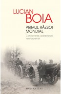 Primul Razboi Mondial. Controverse, paradoxuri, reinterpretari