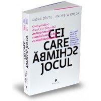 Cei care schimba jocul. Cum gandesc, decid si actioneaza antreprenorii romani care se bat cu multinationalele