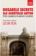 Dosarele secrete ale agentului Anton. Editie cu autograful lui Lucian Boia