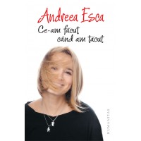 Andreea Esca. Ce-am facut cand am tacut