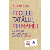 Fiicele tatalui, fiii mamei. Cai de iesire din complexele paterne si materne