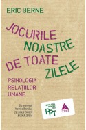 Jocurile noastre de toate zilele. Psihologia relatiilor umane