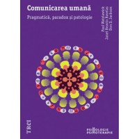 Comunicarea umana. Pragmatica, paradox si patologie