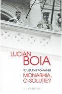 Suveranii Romaniei. Monarhia, o solutie? Editie cu autograful lui Lucian Boia