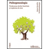 Psihogenealogia. Vindecarea ranilor familiale si regasirea de sine