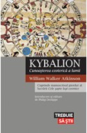 Kybalion. Cunoasterea ezoterica a lumii. Manuscrisul pierdut al lucrarii Cele sapte legi cosmice